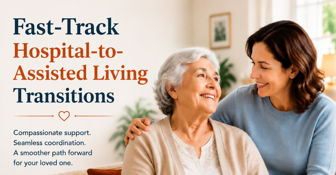 Fast-track hospital-to-assisted living transitions with compassionate support for seniors and families, highlighting a smooth move from hospital care to a comfortable assisted living environment with personalized coordination and guidance.